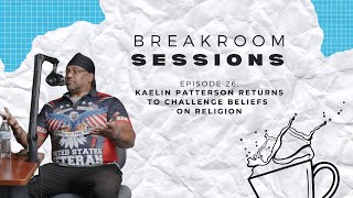 Breakroom Sessions 26 Kaelin Patterson Returns to Challenge Beliefs on Religion [upl. by Senoj]