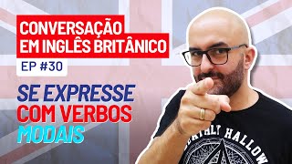 Conversação em Inglês Britânico  Ep 30 Modais  Expressando Possibilidade Necessidade e Permissão [upl. by Conti822]