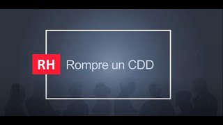 Tuto’ RH – La rupture du contrat à durée déterminée CDD épisode 19 [upl. by Valente630]