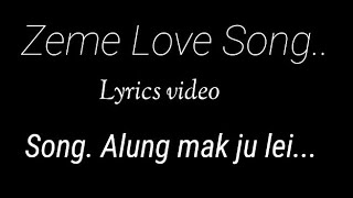 Zeme Love Song Lyrics  Song Alung Mak Ju Lei [upl. by Melmon]