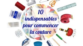 TUTO 2 Les 10 indispensables pour commencer la couture [upl. by Enreval]