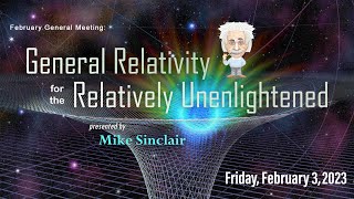 quotGeneral Relativity for the Relatively Unenlightenedquot by Mike Sinclair [upl. by Torrlow]