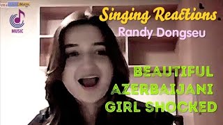 Singing Reactions Randy Dongseu Beautiful Azerbaijani Girl Shocked [upl. by Gnol205]