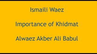 Ismaili Waez  Importance of Khidmat  Alwaez Akber Ali Babul [upl. by Ennairrac737]