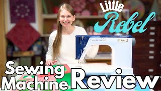 Best Sewing Machine for Quilting  Little Rebel Sewing Machine Review [upl. by Bergerac]