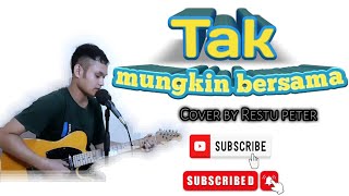 TAK MUNGKIN BERSAMA  JUDIKA Cover By Restu Peter [upl. by Lucio]