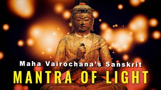 Maha Vairochanas Mantra of Light — the Light of Compassion and Wisdom Illuminates the Universe [upl. by Abas]