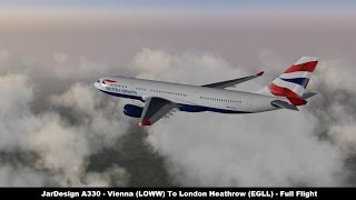 XPlane 10 JarDesign A330  Vienna LOWW to London Heathrow EGLL [upl. by Rj]