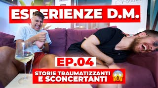 ESPERIENZE DM 4  STORIE TRAUMATIZZANTI E SCONCERTANTI  Awed Riccardo Dose e Dadda [upl. by Mcmath]