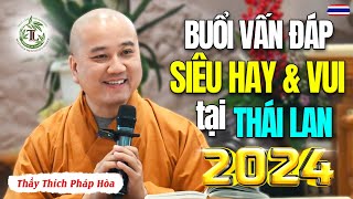 Vấn Đáp SIÊU HAY mới nhất tại Thái Lan Rất Vui  Thầy Thích Pháp Hòa 2024 [upl. by Frodeen51]