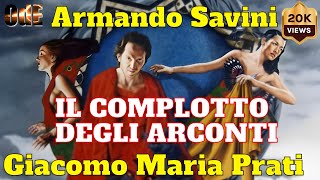 IL COMPLOTTO DEGLI ARCONTI SVELA IL DOMINIO ODIERNO DELLO GNOSTICISMO ARMANDO SAVINI GIACOMO PRATI [upl. by Ynnad]