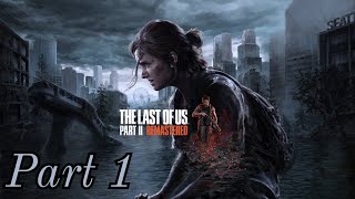 The Last of Us Part II PS5 Remastered Playthrough 1 [upl. by Aillicsirp]