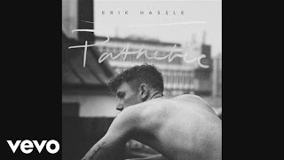 Erik Hassle  Pathetic Audio [upl. by Calysta56]