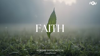 FAITH  Soaking worship instrumental  Prayer and Devotional [upl. by Natalee501]