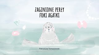 ZAGINIONE PERŁY FOKI AGATKI  Audiobook [upl. by Oigimer]