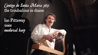 Cantiga de Santa Maria 363 The troubadour in chains medieval harp voice [upl. by Ewolram]