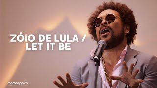 Zóio de Lula  Let It Be  Jau Ao Vivo [upl. by Ailed]