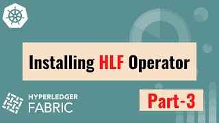 Installing the HLF Operator  Part 3  Hyperledger Fabric On Kubernetes  ADITYA JOSHI [upl. by Llebyram]