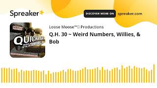 QH 30  Weird Numbers Willies amp Bob [upl. by Atekal381]