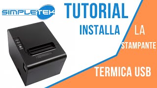 Tutorial Simpletek  come installare e configurare la stampante termica USB 80 mm [upl. by Dewie666]