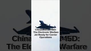 Chinas New J15D The Electronic Warfare Jet Ready for Carrier Operations [upl. by Anhcar]