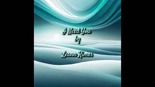 I Need You  Leann Rimes [upl. by Bastien223]