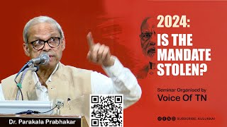 2024 Is The Mandate Stolen  Parakala Prabhakar  Voice Of TN [upl. by Nednerb348]