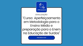 CURSO METODOLOGIA PARA O ENSINO MÃ‰DIO E PREPARAÃ‡ÃƒO PARA O ENEM NA EDUCAÃ‡ÃƒO DE SURDOS [upl. by Nedaj]