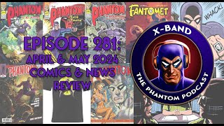 XBand Phantom Podcast 281  April amp May 2024 Comics amp News Review [upl. by Haroldson]