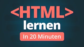 Lerne HTML in 20 Minuten [upl. by Cookie]