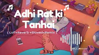 Adhi Raat Ki Tanhai Lofireverbslowe Rameen Lofi Production [upl. by Ecal961]