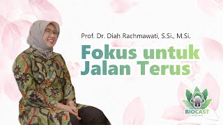 Biocast Eps 06  Prof Diah  Fokus dengan Prosesmu menjadi Lebih Bagus [upl. by Gilpin]