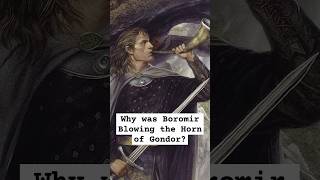 Why was Boromir Blowing the Horn of Gondor Whilst Fighting the Urukhai lordoftherings lotrlore [upl. by Assadah468]