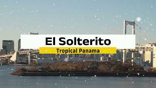 El Solterito  Tropical Panama  Cumbias Tropicales Para Bailar Mix [upl. by Row969]