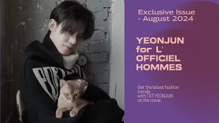 📹 240809  YEONJUN for the Cover of L’OFFICIEL HOMMES China August 2024 Magazine Issue yeonjun [upl. by Melnick]