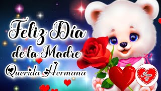 FELIZ DIA DE LA MADRE HERMANA Feliz dia de las Madres Para ti este hermoso mensaje con lindas frases [upl. by Jody251]