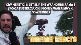 Cry Heretic amp Let Slip the Warhound ArmA 3 40k A Fustercluck in Only War RimmyDownunder  Reaction [upl. by Northey]