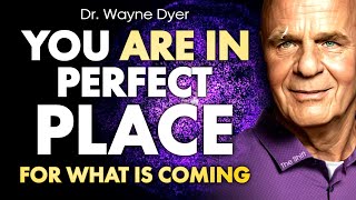 You are in Perfect place for what is coming  I AM Affirmations  Dr Wayne Dyer [upl. by Spiegel2]