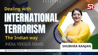 Dealing with International Terrorism The Indian way India versus Israel  Shubhra Ranjan [upl. by Lehar]