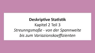 Deskriptive Statistik  K2T3  Streunngsmaße  Von der Spannweite bis zum Variazionskoeffizienten [upl. by Surovy702]