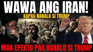 MANGYAYARI NA SA IRAN KAPAG NANALO SI TRUMP [upl. by Ejroj]