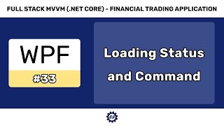 Loading Status and Command  FULL STACK WPF NET 5 MVVM 33 [upl. by Erihppas]