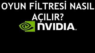 Nvidia Oyun Filtresi Nasıl Açılır [upl. by Ecilayram]