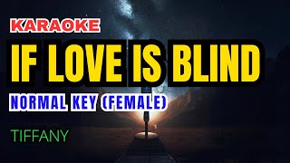 Tiffany  If Love Is Blind Karaoke Normal Key Female [upl. by Kifar126]