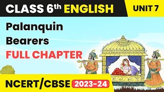 Palanquin Bearers  Full Chapter Explanation and Exercise Class 6 English Unit 7  Engaging English [upl. by Rolyak]