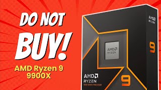 7 Shocking Reasons NOT to Buy the AMD Ryzen 9 9900X 😱💻 [upl. by Ripp]