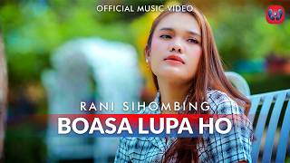 Rani Sihombing  Boasa Lupa Ho Official Music Video Lagu Batak Terbaru [upl. by Akeret]