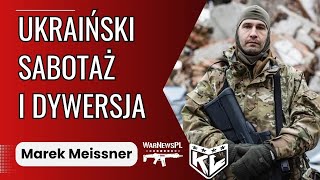 Ukraiński sabotaż i dywersja Materiał gościnny WarNewspl Marek Meissner Kapitan Lisowski [upl. by Martinsen]