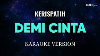 Kerispatih  Demi Cinta Karaoke Pop [upl. by Colene]