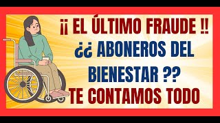 💥EL ÚLTIMO FRAUDE DEL SEXENIO💥¿¿ ABONEROS DEL BIENESTAR 💥TE CONTAMOS TODO💥 [upl. by Nollek]